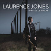 Laurence Jones : What's It Gonna Be